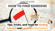 How to Find Someone: Tips, Tricks, and Tools for Finding Contact and Location Information
