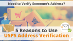 Need to Verify Someones Address? Here are 5 Reasons to Use USPS Address Verification