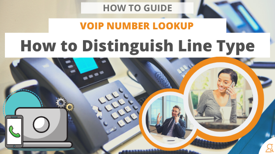 How to Guide: How to Distinguish Line Type w/ a Voip Number Lookup