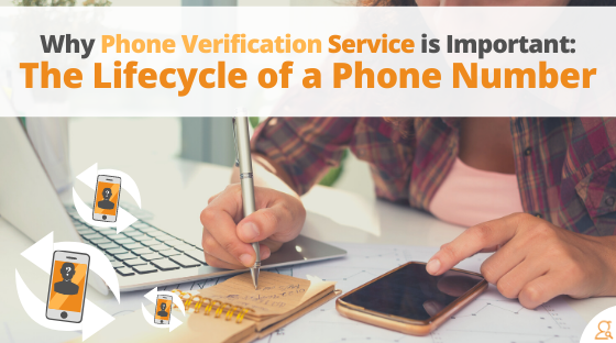 Why Phone Verification Service is Important: The Lifecycle of a Phone Number