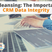 Data Cleansing: The Importance of CRM Data Integrity
