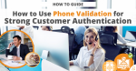 How to Use Phone Validation for Strong Customer Authentication via Searchbug