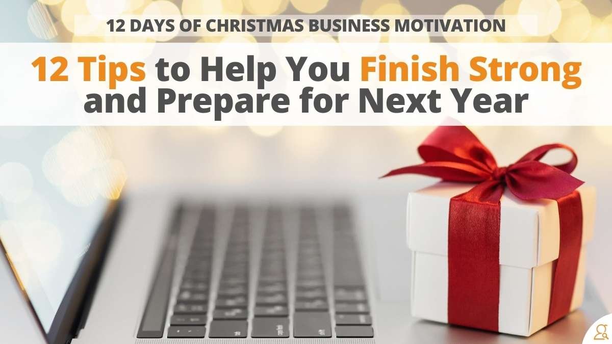 12 Days of Christmas Business Motivation - 12 Tips to Help You Finish Strong and Prepare for Next Year via Searchbug