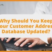 Why Should You Keep Your Customer Address Database Updated