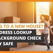 Moving to a new house? Use address lookup and background check to stay safe