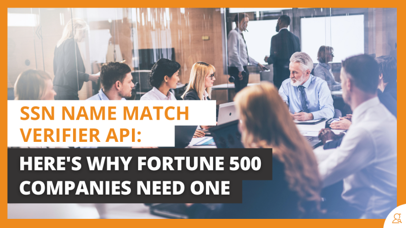 SSN Name Match Verifier API Why Fortune 500 Need One