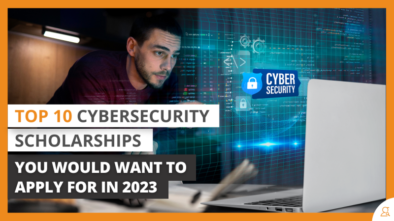 Top 10 Cybersecurity Scholarships You Would Want to Apply for