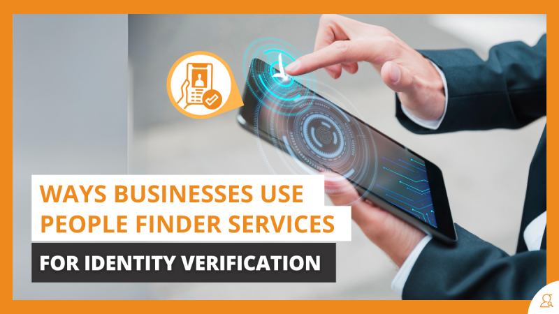 Ways Businesses Use People Finder Services for Identity Verification