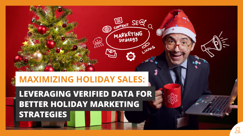 Maximizing Holiday Sales Leveraging Verified Data for Better Holiday Marketing Strategies