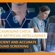 AI in Background Check Leverage Artificial Intelligence for Efficient and Accurate Background Screening