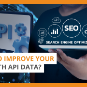 How To Improve Your SEO With API Data