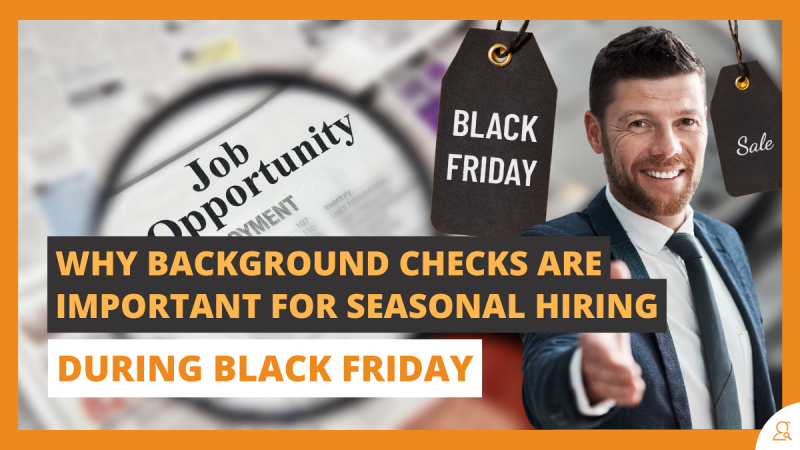 Why Background Checks Are Important for Seasonal Hiring During Black Friday
