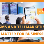 Why SMS and Telemarketing Still Matter for Businesses