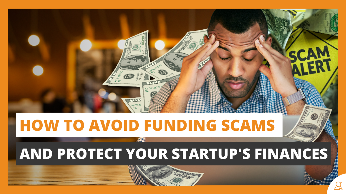 How to Avoid Funding Scams and Protect Your Startup s Finances